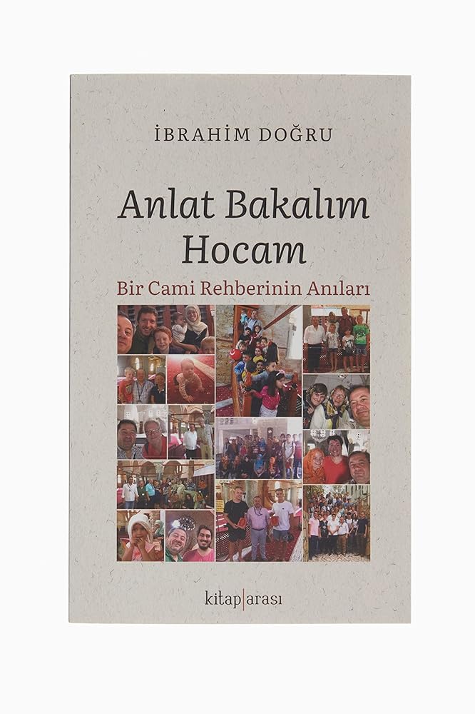Anlat Bakalım Hocam;Bir Cami Rehberinin Anıları cover image